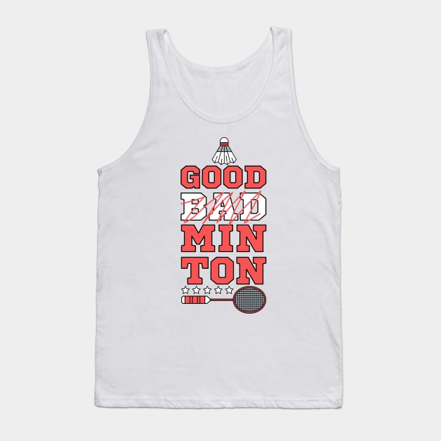 Good Minton because Badminton is Good - Funny Puns Player Quote Joke Sports Tank Top by Millusti